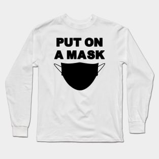 Put on a mask Long Sleeve T-Shirt